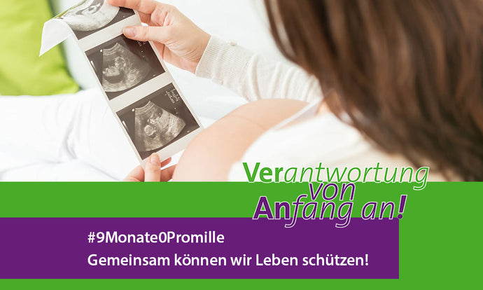 #9Monate0Promille – Verantwortung von Anfang an!